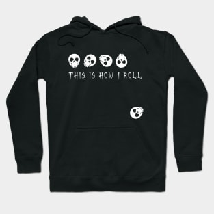 This is how I roll - skulls Hoodie